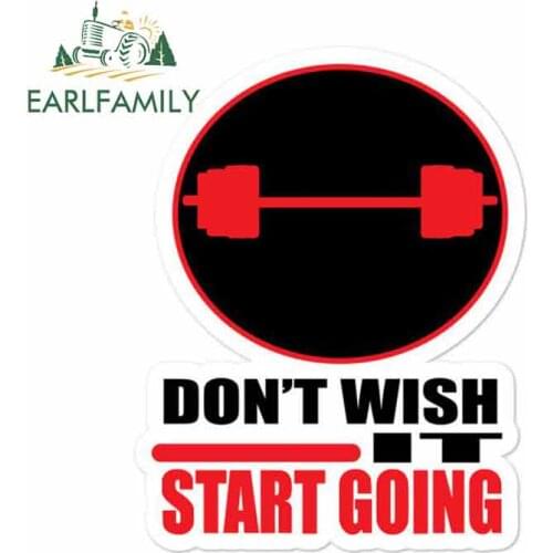 EARLFAMILY 13cm x 10.1cm for Don't Wish It Start Going Workout Sign Car Stickers Vinyl JDM Bumper Trunk Truck Graphics Decal