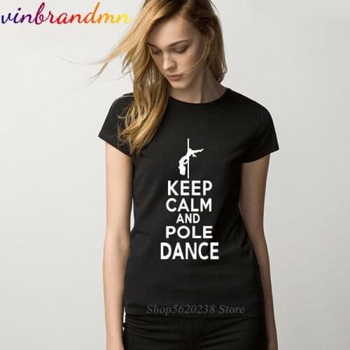 Novelty tee Sexy Club Keep Calm and Pole Dance T shirt women Pole Dancer T-shirt Young Girl Pole dancing Lovers Gift Tees camisa