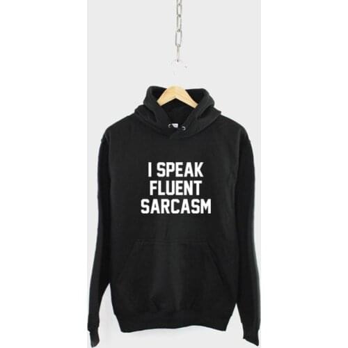 Sugarbaby New Arrival I Speak Fluent Sarcasm Hoody Funny Teenager Student Hoodie Long Sleeved Sweatshirt Spring Autumn Outfit