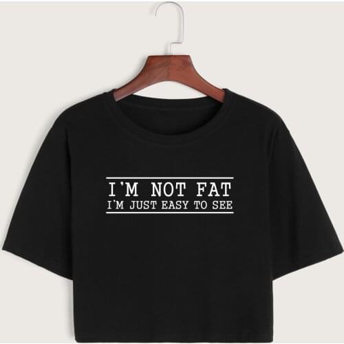 I'm Not Fat I'm Just Easy To See Women Crop Shirt Cropped T-Shirt Crop Top Tee Summer Short Sleeve Cotton Girls Graphic T-Shirts