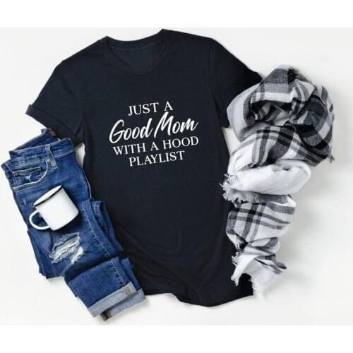 Just a Good mom with a hood playlist Womens Short sleeve 100% Cotton Funny Letter print Graphic O neck Tshirt Drop shipping