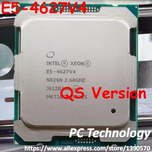E5-4627V4 Original Intel Xeon QS Version E5 4627V4 2.60GHZ 10-Core 25MB SmartCache E5 4627 V4 LGA2011-3 ship out within 1day