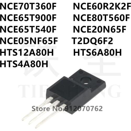 10PCS NCE70T360F NCE60R2K2F NCE65T900F NCE80T560F NCE65T540F NCE20N65F NCE05NF65F T2DQ6F2 HTS12A80H HTS6A80H HTS4A80H TO-220F