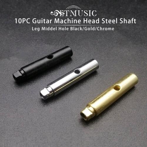 10PCS Guitar Machine Head Steel Shaft String Reel Guitar Tuner Leg Middel Hole Black/Gold/Chrome