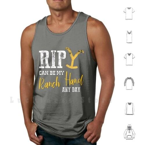 Rip Can Be My Ranch Hand Any Day tank tops vest sleeveless Yellowstone Dutton Ranch Montana John Dutton American