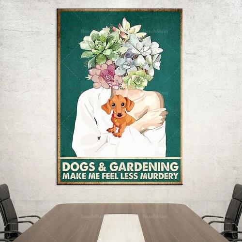 Dachshund and gardening make me feel less brutal poster gardener life home decoration wall art poster
