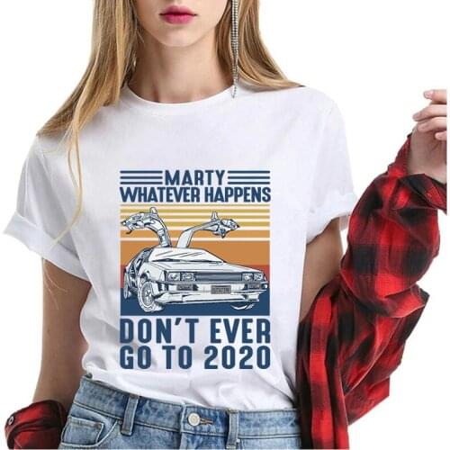 Unisex 100% Cotton Marty Whatever Happens Don't Ever Go To 2020 Vintage Summer Womens Short Sleeves Novelty T-Shirt Soft Tee