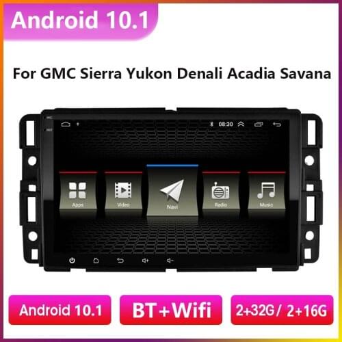 Car Android 10.1 Radio Multimedia Player For GMC Sierra Yukon Denali Acadia Savana Chevrolet Express Traverse Equinox 2Din GPS
