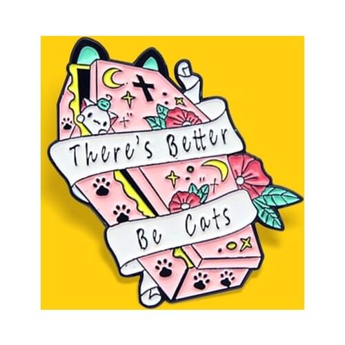 Cute Theres Better Be Cats Enamel Pins Pink Coffin kitten coffin Cats paw Lapel Brooches Badges Wholesale Pin Gothic Jewelry