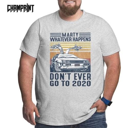 Marty Whatever Happens T-Shirts Men Back to Future 100% Cotton Big Tall Tees Round Neck Short Sleeve T Shirt Plus Size Big Size