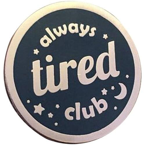 Always Tired Club Hard Enamel Pin