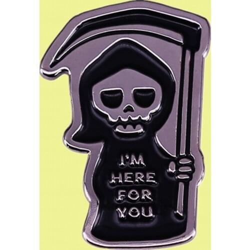 Grim Reaper Skeleton Death I'M Here for You enamel pin Hes arrived to take you on a new adventure brooch