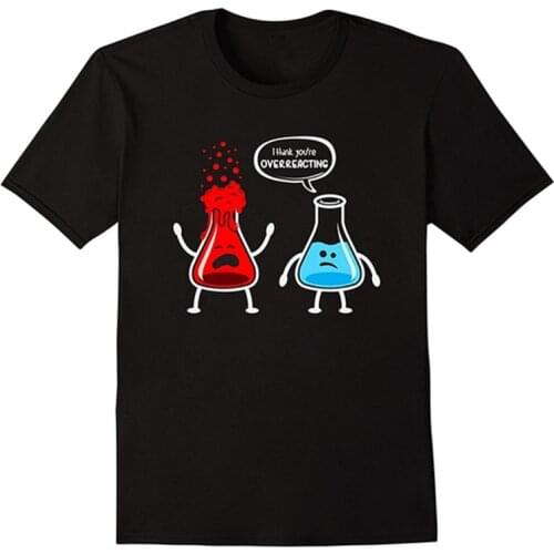 I Think You're Overreacting T-Shirts Unisex 100% Cotton Aesthetic Graphic Tees Funny Cute Nerd Chemistry Black T-Shirt (S-XXXL)