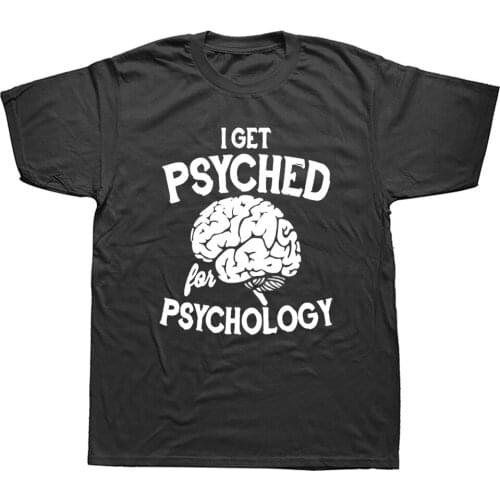 Get Psyched For Psychology Funny Joke Science Birthday Graphic Fashion New Cotton Short Sleeve T Shirts O-Neck Harajuku T-shirt