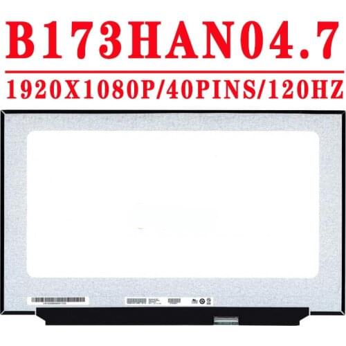 B173HAN04.7 B173HAN04 7 17.3'' 1920*1080 EDP 40 Pins 45% NTSC 120Hz 250 cd/m² Contrast Ratio 800:1 Laptop LCD LED Screen
