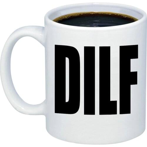 DILF Coffe Mug - Funny Sarcastic 11oz Gift Idea Cup For Dads, Boyfriend, Men - Birthday, Christmas, Fathers Day, Anniversary