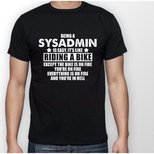 100% Cotton Brand New T-Shirts Being A SysAdmin TShirt Men Womens Unisex Gift Novelty Job Career Apache Server Print T Shirt Men