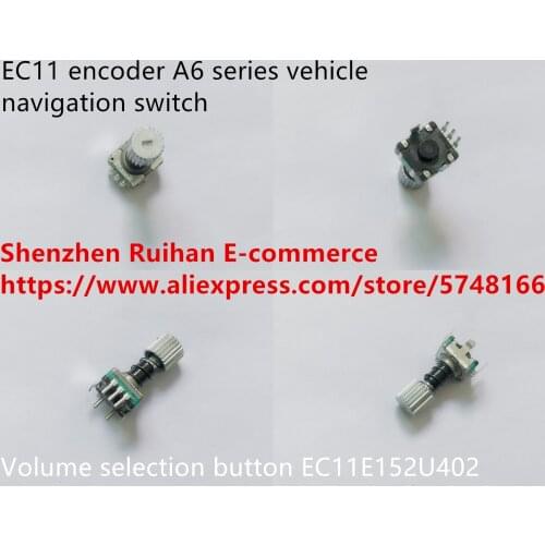 Original new 100% EC11 encoder A6 series vehicle navigation switch volume selection button EC11E152U402