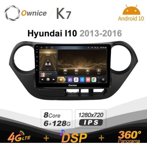 K7 Ownice 6G Ram 128G Rom Android 10.0 Car radio setero for Hyundai I10 2013 - 2016 Auto Audio 360 Panorama Optical 5G Wifi