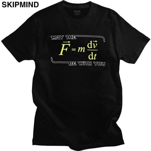 May The (F=mdv/dt) Be With You T Shirt for Men Pure Cotton Funny Physics Science Tshirt Short Sleeved Math Tee Leisure T-shirt