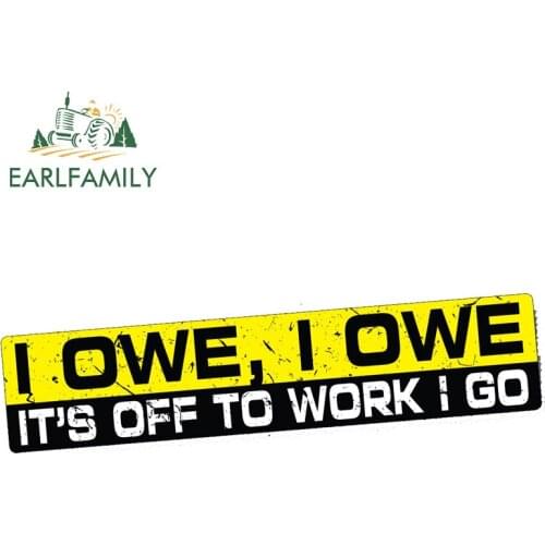 EARLFAMILY 15cm x 3cm I OWE Funny Bumper Vinyl Decal Car Truck Fit 4x4 RACE DRIF Waterproof Accessories Car Stickers