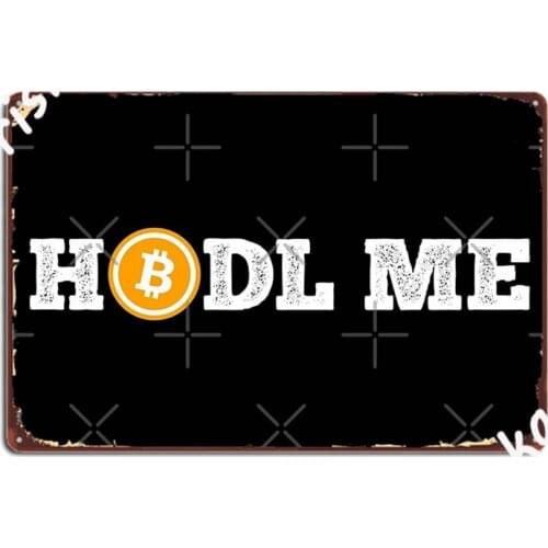 Bitcoin Hodl Me. Funny Crypto Quotes Metal Signs Club Party Home Decoration Wall Plaque Tin sign Posters