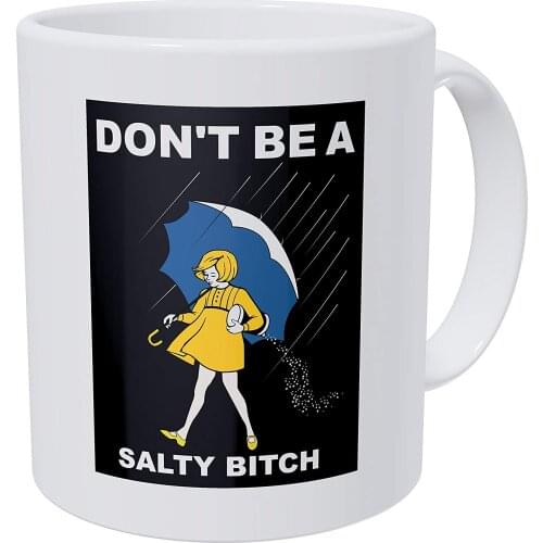 Umbrella Girl Don't Be A Salty Bitch 11 Ounces Funny Coffee Mug