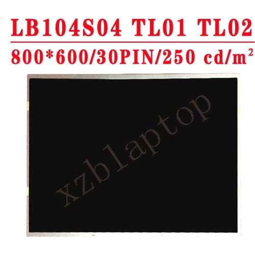 10.4''LCD LB104S04-TL02 LB104S04-TL 02 LB104S04 TL02 LB104S04 TL 02 10.4inch 800*600 30pin LCD Screen Panel Replacement Parts
