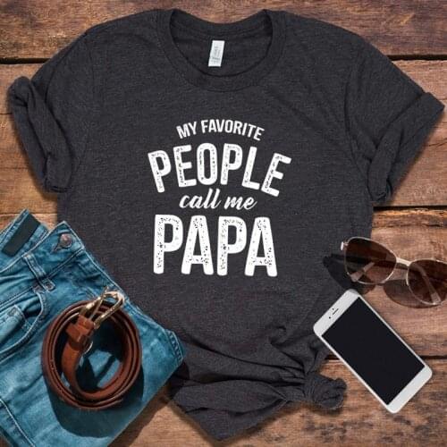 Papa Shirt Sayings Grandpa Tshirt Funny Papa Tee Gift for Grandpa 2021 Fathers Day Funny My Favorite People Call Me Papa Cool