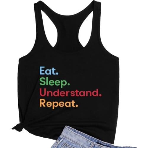 Eat Sleep Understand Repeat Racerback Vest Women summer beach tees Tank tops tumblr casual styles tees