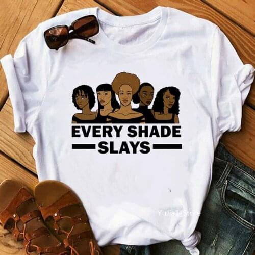 Every shade slays malanin queens t shirt black girl magic tshirt femme black lives matter t-shirt streetwear women dope tee top