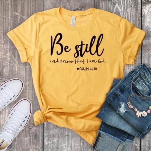 Women Be Still And Know That I Am God T-shirt Unisex Religious Christian Tshirt Casual Summer Faith Bible Verse Top,Drop Ship