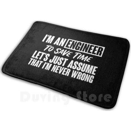 Engineer Gifts Idea - Cute Engineering Sayings - Gift For Dad , Mom , Sister , Brother , Coworker , I'M An Engineer I'M Always