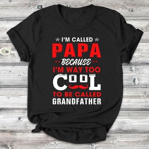 I'm Called Papa Because I'm Way To Cool To Be Called Grandfather Grandpa Family Gift Tshirt