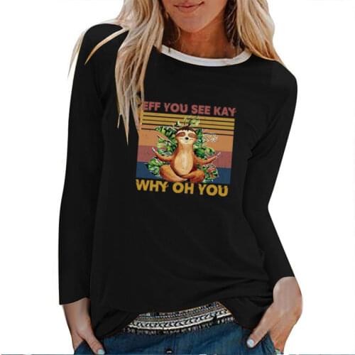 Eff You See Kay Why Oh You Sloth Print Long Sleeve T-shirts Women Autumn Winter Shirts for Women Loose Crew Neck Tops for Teens