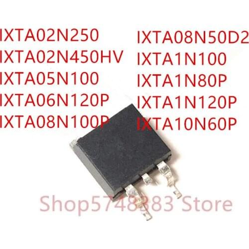 10PCS IXTA02N250 IXTA02N450HV IXTA05N100 IXTA06N120P IXTA08N100P IXTA08N50D2 IXTA1N100 IXTA1N80P IXTA1N120P IXTA10N60P TO-263