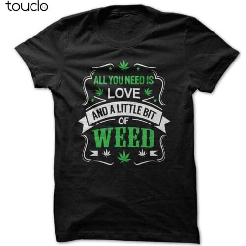 All Need Is Love and Weed - Medical Marijuana Weed 420 Mens Funny T-shirt High