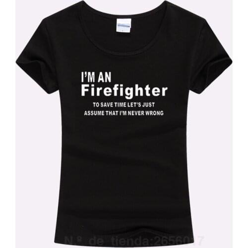 Funny Gift For I'm an Firefighter Letters Printed T Shirt Women Slim Cotton Short Sleeve Ladies T-Shirt T shirt For Girls Tops