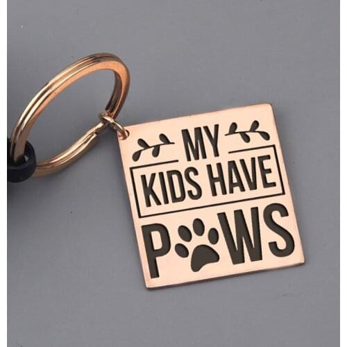 Fashion Stainless Steel Keychain Three-colors To Choose Cute Easy To Carry Pet Lover Gifts Personality Custom:My Kids Have Paws