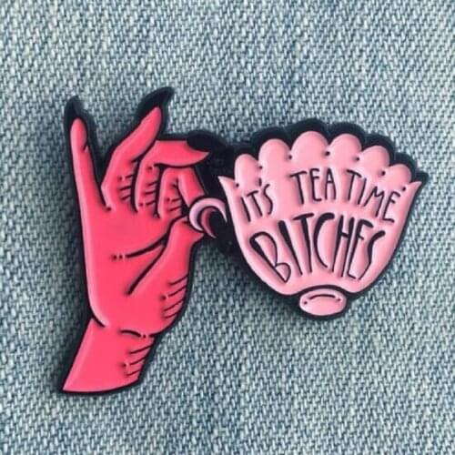 1 pcs Hand Cup Enamel Pin It is Tea Time Bitches Brooch Lapel Pin Jeans Shirt Bag Punk Jewelry Halloween Gift For Friend
