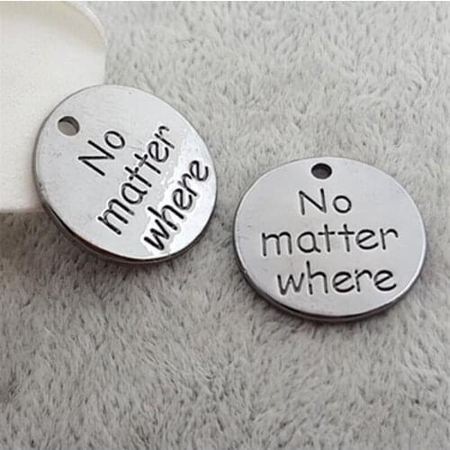Fnixtar 18mm Alloy Metal Charms Engraved No Matter Where Message Round Pendants Charm For Jewelry Making Accessories 20pcs/lot