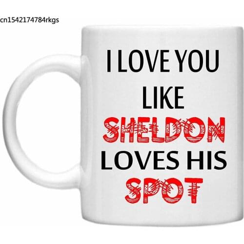 I Love You Like Sheldon Loves His Spot Big Bang Theory Valentines Mug
