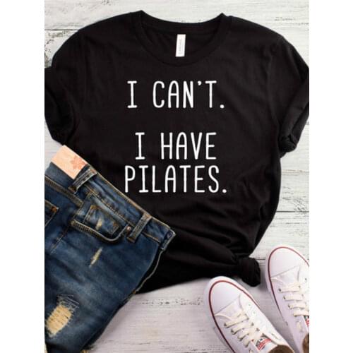 Women T Shirt I Can't I Have Pilates Letters Print Tshirt Women Short Sleeve O Neck Loose T-shirt Ladies Causal Tee Shirt