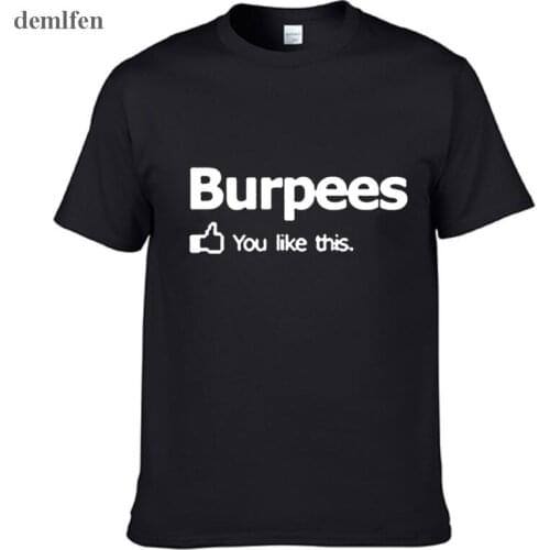New Arrival Men/women T Shirt Burpees You I Like This Crossfit Cross Fit Tshirt Fashion Design Printing College Cotton Tee