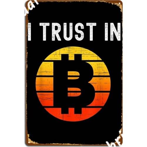I Trust In Bitcoin Funny Bitcoin Crypto Currency Metal Signs Wall Cave Living Room Design Plaques Tin sign Posters