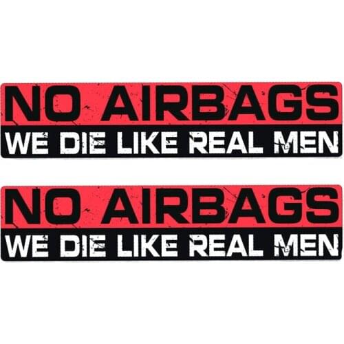 2 X NO AIRBAGS WE DIE LIKE REAL MEN Car Sticker Windshield Motorcycle Decal High Quality KK Vinyl Cover Scratches Waterproof PVC