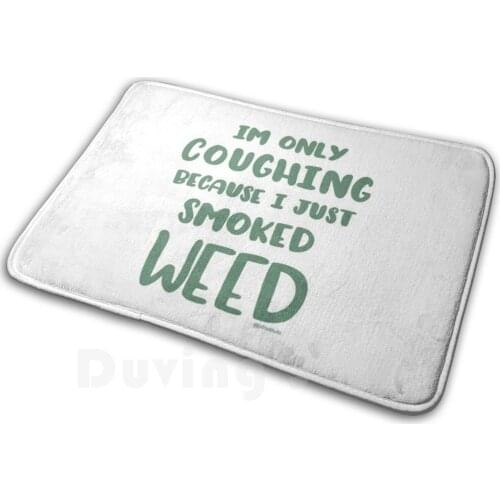 Only Coughing Soft Non-Slip Mat Rug Carpet Cushion Cough Quarantine Carpet Weed Smoke Pot