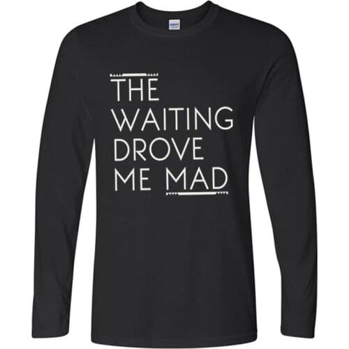 The Waiting Drove Me Mad - Pearl Jam Creative Mens T Shirt Men O Neck Novelty Long Sleeve Casual Top Tee