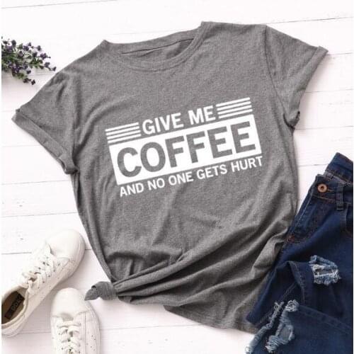 Fashion Slogan Funny Graphic Coffee Lover Camisetas AestheticParty Vintage Tees Tops Cute Give Me Coffee T Shirt Women