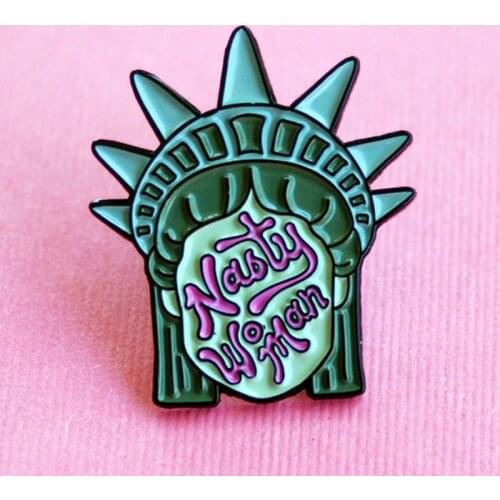 Nasty Woman Feminist Statue of Liberty Brooch Pins Enamel Metal Badges Lapel Pin Brooches Jackets Fashion Jewelry Accessories